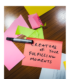 Workshop output — creators of your fulfilling moments